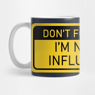 Don't Follow Me, I'm Not an Influencer Mug